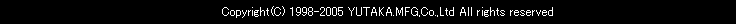 Copyright(C) 1998-2018 YUTAKA.MFG,Co.,Ltd All rights reserved.